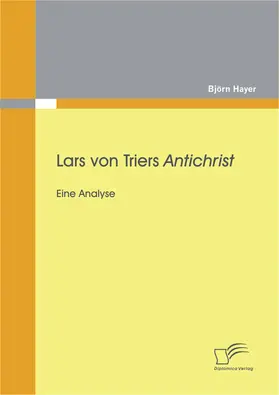 Hayer |  Lars von Triers Antichrist: Eine Analyse | eBook | Sack Fachmedien