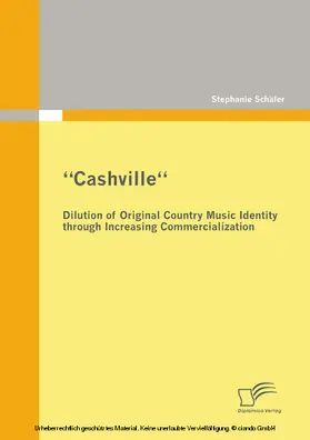Schäfer |  "Cashville" - Dilution of Original Country Music Identity through Increasing Commercialization | eBook | Sack Fachmedien