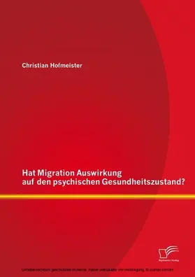 Hofmeister |  Hat Migration Auswirkung auf den psychischen Gesundheitszustand? | eBook | Sack Fachmedien