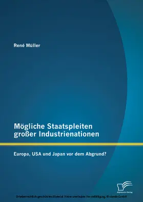 Müller |  Mögliche Staatspleiten großer Industrienationen: Europa, USA und Japan vor dem Abgrund? | eBook | Sack Fachmedien