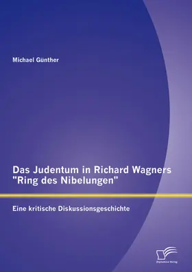Günther |  Das Judentum in Richard Wagners "Ring des Nibelungen": Eine kritische Diskussionsgeschichte | eBook | Sack Fachmedien