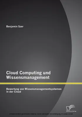 Szer |  Cloud Computing und Wissensmanagement: Bewertung von Wissensmanagementsystemen in der Cloud | eBook | Sack Fachmedien