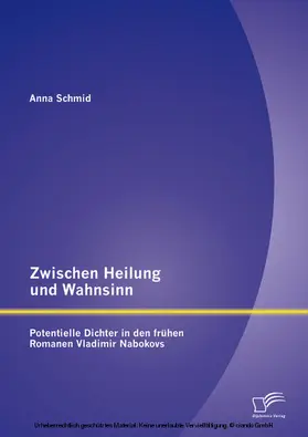 Schmid |  Zwischen Heilung und Wahnsinn: Potentielle Dichter in den frühen Romanen Vladimir Nabokovs | eBook | Sack Fachmedien