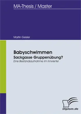 Geisler |  Babyschwimmen: Sackgasse Gruppenübung? - Eine Bestandsaufnahme im Innviertel | eBook | Sack Fachmedien