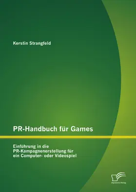 Strangfeld | PR-Handbuch für Games: Einführung in die PR-Kampagnenerstellung für ein Computer- oder Videospiel | E-Book | sack.de