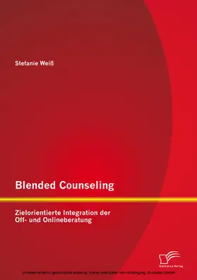 Weiß |  Blended Counseling: Zielorientierte Integration der Off- und Onlineberatung | eBook | Sack Fachmedien