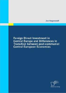 Angenendt |  Foreign Direct Investment in Central Europe and Differences in Transition between post-communist Central European Economies | Buch |  Sack Fachmedien