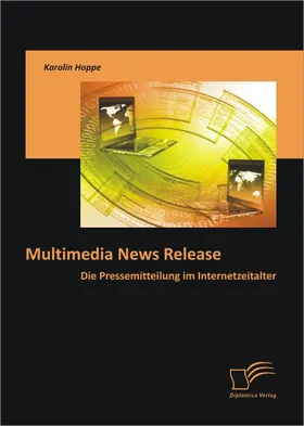 Hoppe |  Multimedia News Release: Die Pressemitteilung im Internetzeitalter | Buch |  Sack Fachmedien