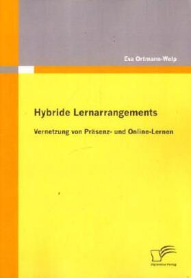Ortmann-Welp |  Hybride Lernarrangements: Vernetzung von Präsenz- und Online-Lernen | Buch |  Sack Fachmedien