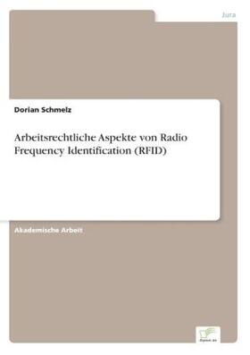 Schmelz |  Arbeitsrechtliche Aspekte von Radio Frequency Identification (RFID) | Buch |  Sack Fachmedien