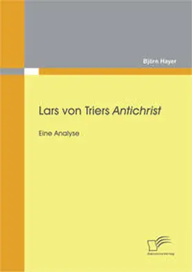 Hayer |  Lars von Triers Antichrist: Eine Analyse | Buch |  Sack Fachmedien