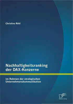 Röhl |  Nachhaltigkeitsranking der DAX-Konzerne: im Rahmen der strategischen Unternehmenskommunikation | Buch |  Sack Fachmedien