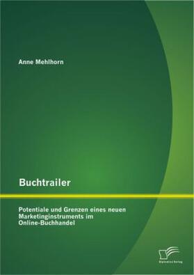 Mehlhorn |  Buchtrailer: Potentiale und Grenzen eines neuen Marketinginstruments im Online-Buchhandel | Buch |  Sack Fachmedien