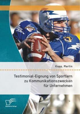 Kopp |  Testimonial-Eignung von Sportlern zu Kommunikationszwecken für Unternehmen | Buch |  Sack Fachmedien