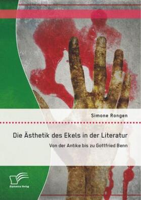 Rongen |  Die Ästhetik des Ekels in der Literatur: Von der Antike bis zu Gottfried Benn | Buch |  Sack Fachmedien