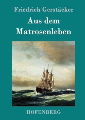 Gerstäcker |  Aus dem Matrosenleben | Buch |  Sack Fachmedien