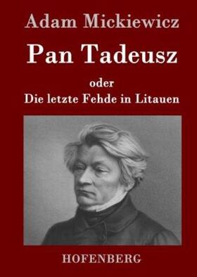 Mickiewicz |  Pan Tadeusz oder Die letzte Fehde in Litauen | Buch |  Sack Fachmedien