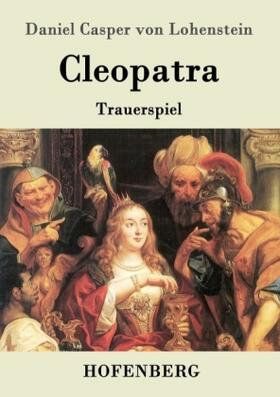 Lohenstein |  Cleopatra | Buch |  Sack Fachmedien