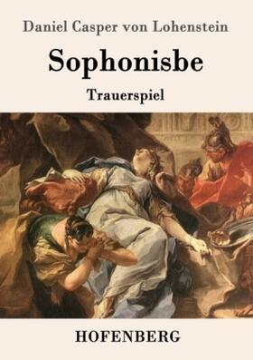 Lohenstein |  Sophonisbe | Buch |  Sack Fachmedien