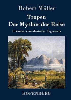 Müller |  Tropen. Der Mythos der Reise | Buch |  Sack Fachmedien