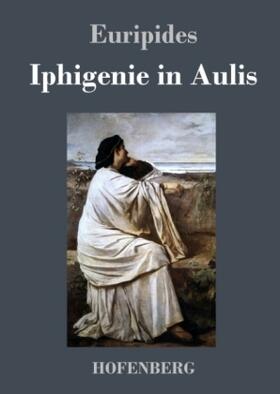 Euripides |  Iphigenie in Aulis | Buch |  Sack Fachmedien