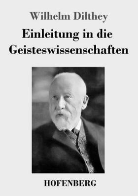 Dilthey |  Einleitung in die Geisteswissenschaften | Buch |  Sack Fachmedien