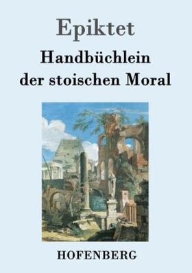 Epiktet |  Handbüchlein der stoischen Moral | Buch |  Sack Fachmedien