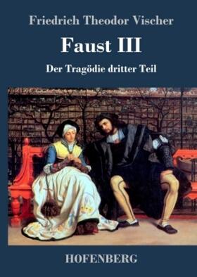 Vischer |  Faust III | Buch |  Sack Fachmedien