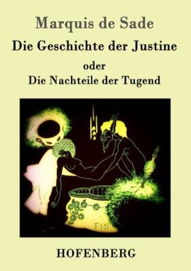 Sade |  Die Geschichte der Justine oder Die Nachteile der Tugend | Buch |  Sack Fachmedien