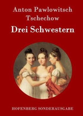 Tschechow |  Drei Schwestern | Buch |  Sack Fachmedien