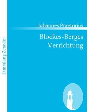 Praetorius |  Blockes-Berges Verrichtung | Buch |  Sack Fachmedien