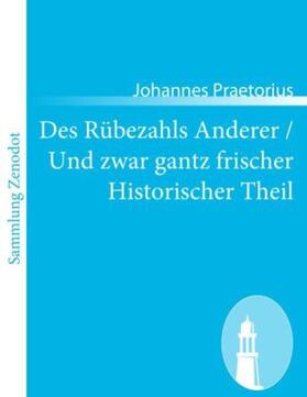 Praetorius |  Des Rübezahls Anderer / Und zwar gantz frischer Historischer Theil | Buch |  Sack Fachmedien