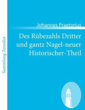 Praetorius |  Des Rübezahls Dritter und gantz Nagel-neuer Historischer-Theil | Buch |  Sack Fachmedien
