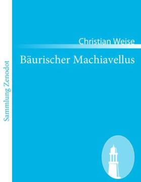 Weise |  Bäurischer Machiavellus | Buch |  Sack Fachmedien