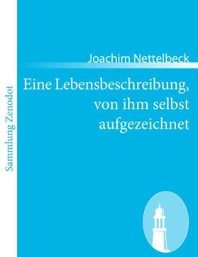 Nettelbeck |  Eine Lebensbeschreibung, von ihm selbst aufgezeichnet | Buch |  Sack Fachmedien