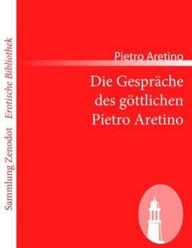 Aretino | Die Gespräche des göttlichen Pietro Aretino | Buch | 978-3-8430-6882-6 | sack.de