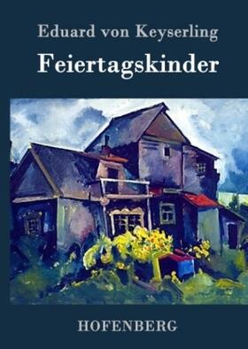 Keyserling |  Feiertagskinder | Buch |  Sack Fachmedien