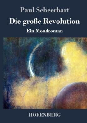 Scheerbart |  Die große Revolution | Buch |  Sack Fachmedien