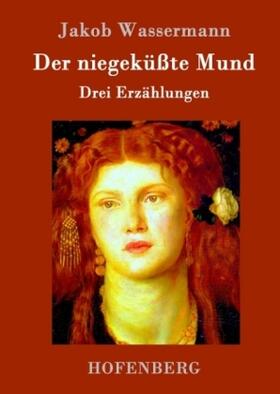 Wassermann |  Der niegeküßte Mund | Buch |  Sack Fachmedien