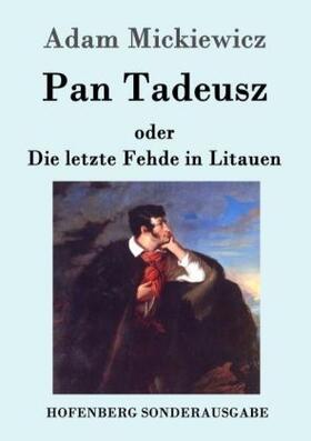Mickiewicz |  Pan Tadeusz oder Die letzte Fehde in Litauen | Buch |  Sack Fachmedien