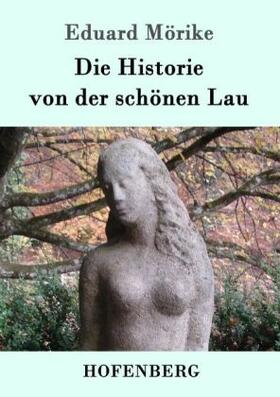 Mörike |  Die Historie von der schönen Lau | Buch |  Sack Fachmedien