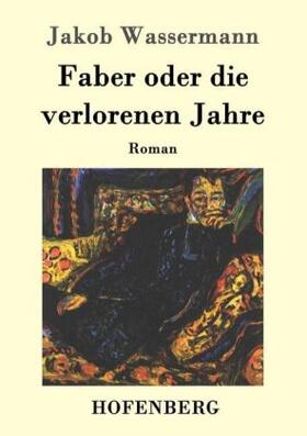 Wassermann |  Faber oder die verlorenen Jahre | Buch |  Sack Fachmedien