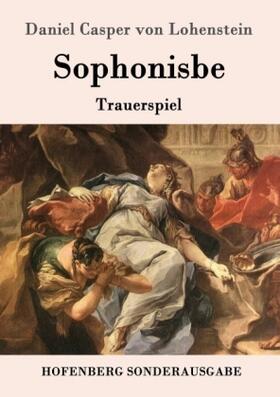 Lohenstein |  Sophonisbe | Buch |  Sack Fachmedien