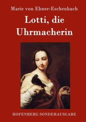 Ebner-Eschenbach |  Lotti, die Uhrmacherin | Buch |  Sack Fachmedien