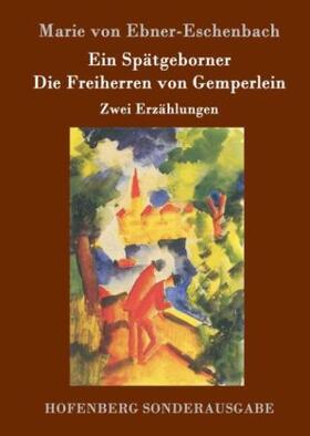 Ebner-Eschenbach |  Ein Spätgeborner / Die Freiherren von Gemperlein | Buch |  Sack Fachmedien