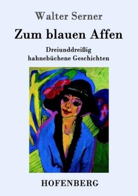 Serner | Zum blauen Affen | Buch | 978-3-8430-9830-4 | www2.sack.de