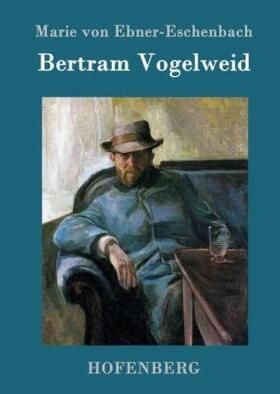 Ebner-Eschenbach |  Bertram Vogelweid | Buch |  Sack Fachmedien