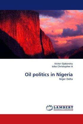 Ojakorotu / Christopher A |  Oil politics in Nigeria | Buch |  Sack Fachmedien