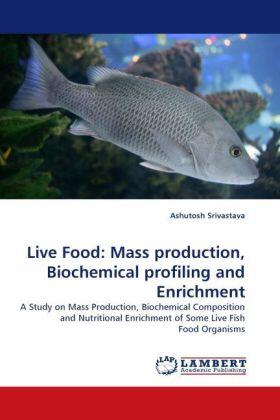 Srivastava |  Live Food: Mass production, Biochemical profiling and Enrichment | Buch |  Sack Fachmedien