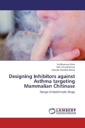 Rana / Ansari / Sahoo |  Designing Inhibitors against Asthma targeting  Mammalian Chitinase | Buch |  Sack Fachmedien